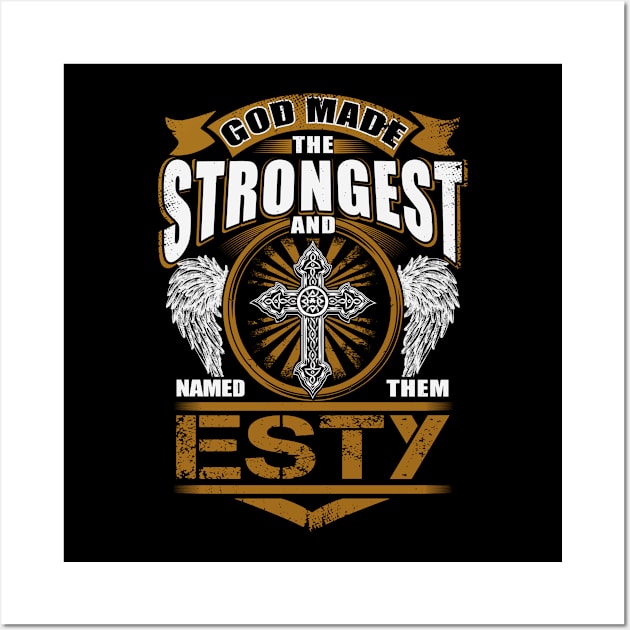 Esty Name T Shirt - God Found Strongest And Named Them Esty Gift Item Wall Art by reelingduvet